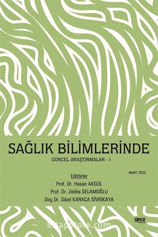 Sağlık Bilimlerinde Güncel Araştırmalar -I Mart 2023