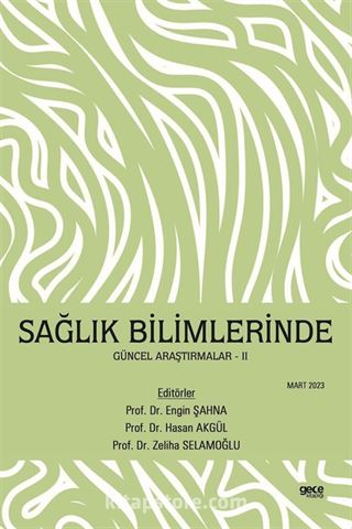 Sağlık Bilimlerinde Güncel Araştırmalar -II Mart 2023