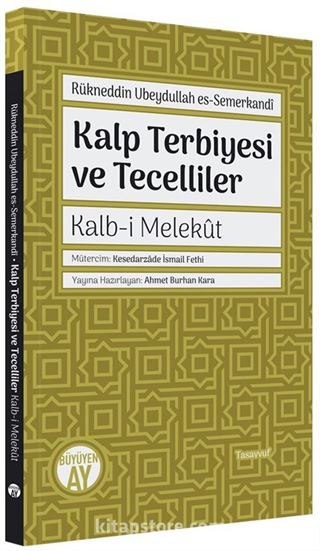 Kalp Terbiyesi ve Tecelliler Kalb-i Melekût