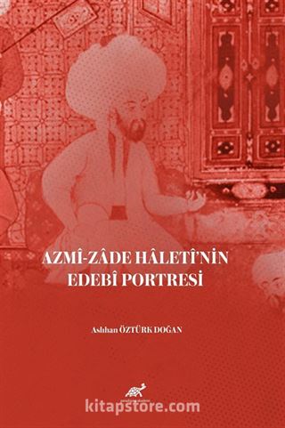 Azmî-zade Haletî'nin Edebî Portresi