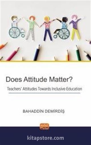 Does Attitude Matter? Teachers' Attitudes Towards Inclusive Education