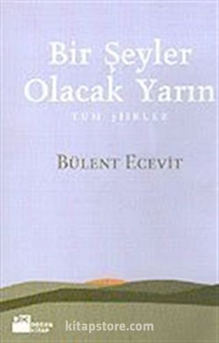 Bir Şeyler Olacak Yarın (Tüm Şiirler)