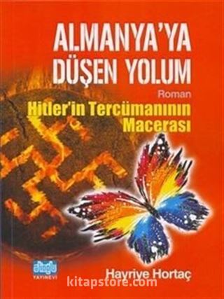 Almanya'ya Düşen Yolum / Hitlerin Tercümanının Macerası