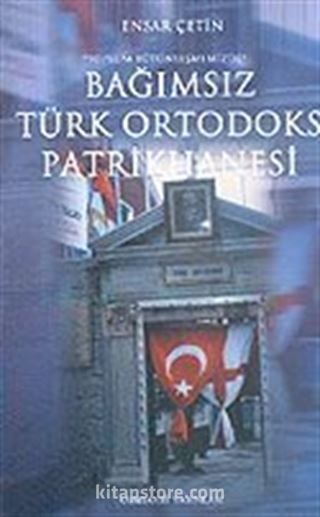 Toplum Bütünleşmemizde: Bağımsız Türk Ortodoks Patrikhanesi