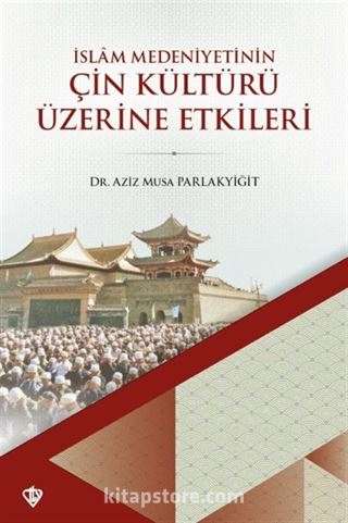 İslam Medeniyetinin Çin Kültürü Üzerine Etkileri