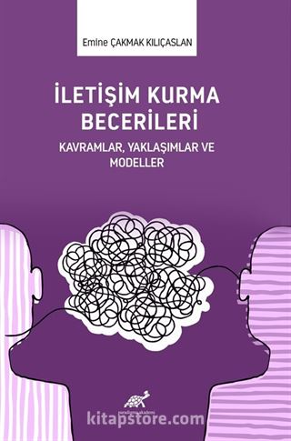 İletişim Kurma Becerileri Kavramlar, Yaklaşımlar ve Modeller