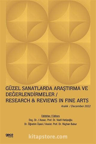 Güzel Sanatlarda Araştırma ve Değerlendirmeler / Aralık 2022