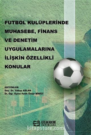 Futbol Kulüplerinde Muhasebe, Finans ve Denetim Uygulamalarına İlişkin Özellikli Konular