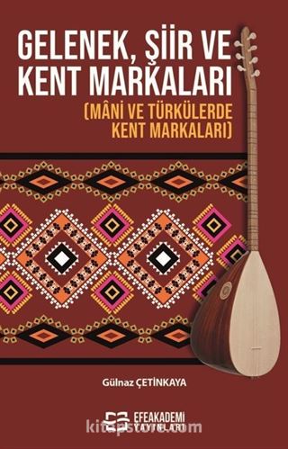 Gelenek, Şiir ve Kent Markaları (Mani ve Türkülerde Kent Markaları)