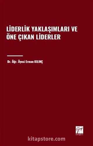 Liderlik Yaklaşımları ve Öne Çıkan Liderler