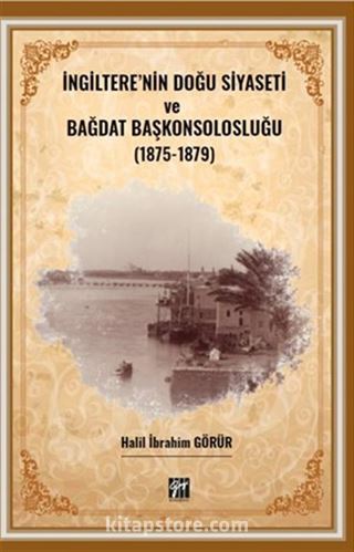 İngiltere'nin Doğu Siyaseti ve Bağdat Başkonsolosluğu (1875 -1879)