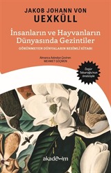 İnsanların ve Hayvanların Dünyasında Gezintiler: Görünmeyen Dünyaların Resimli Kitabı