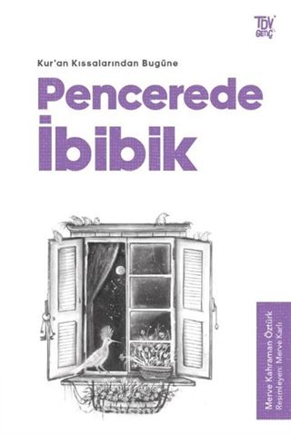 Pencerede İbibik / Kuran Kıssalarından Bugüne