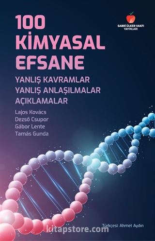 100 Kimyasal Efsane: Yanlış Kavramlar, Yanlış Anlaşılmalar, Açıklamalar