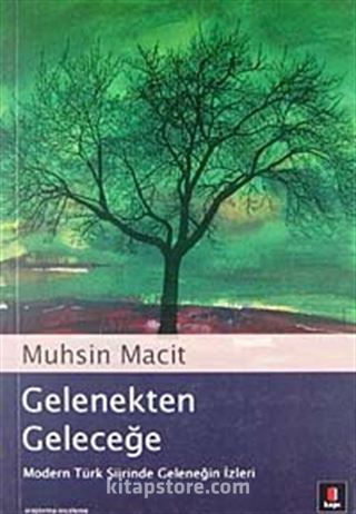 Gelenekten Geleceğe: Modern Türk Şiirinde Geleneğin İzleri