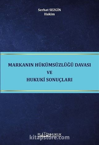 Markanın Hükümsüzlüğü Davası ve Hukuki Sonuçları