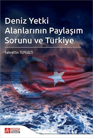 Deniz Yetki Alanlarının Paylaşım Sorunu ve Türkiye