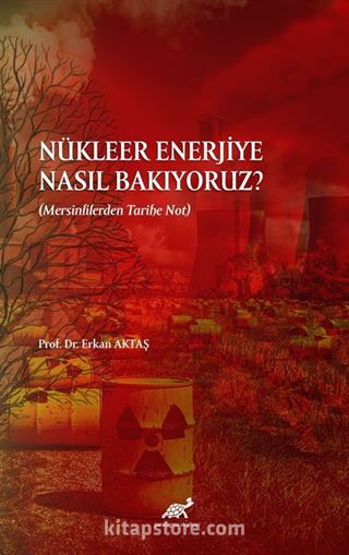 Nükleer Enerjiye Nasıl Bakıyoruz? (Mersinlilerden Tarihe Not)