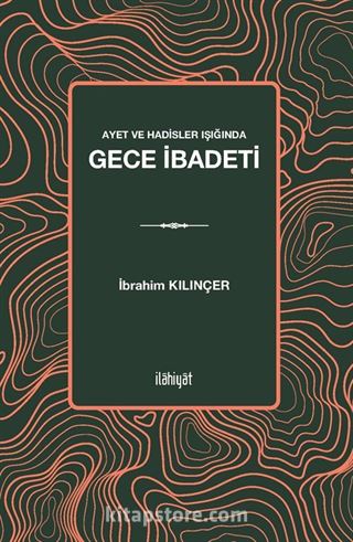 Ayet ve Hadisler Işığında Gece İbadeti