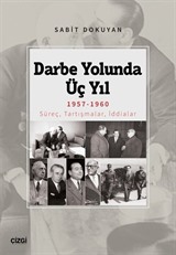 Darbe Yolunda Üç Yıl 1957-1960