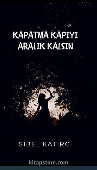 Kapatma Kapıyı Aralık Kalsın