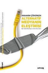 Anaakım Çökerken Alternatif Medyanın Eleştirisi