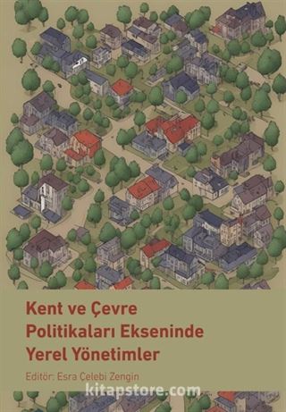 Kent ve Çevre Politikaları Ekseninde Yerel Yönetimler