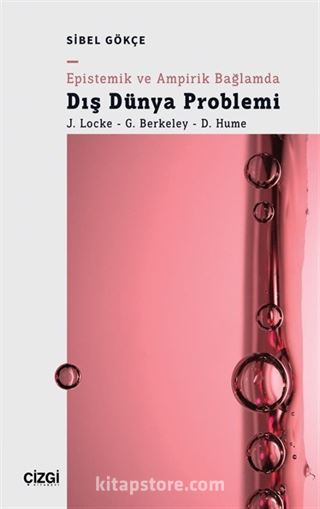 Epistemik ve Ampirik Bağlamda Dış Dünya Problemi (J. Locke - G. Berkeley - D. Hume)