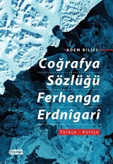 Coğrafya Sözlüğü Ferhenga Erdnîgarî Türkçe-Kürtçe