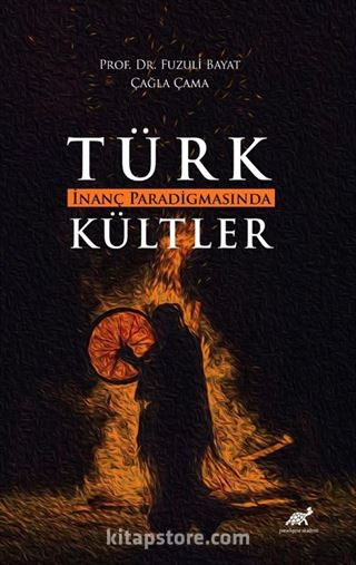 Türk İnanç Paradigmasında Kültler