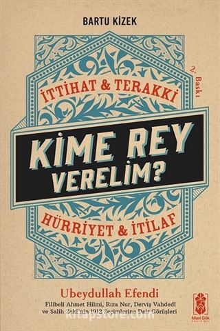 Kime Rey Verelim ? İttihat Terakki Mi ? Hürriyet ve İtilaf Mı ?