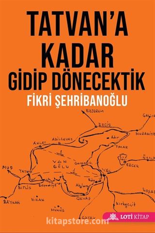 Tatvan'a Kadar Gidip Dönecektik