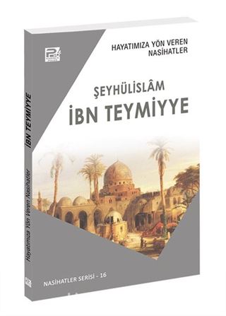 Hayatımıza Yön Veren Nasihatler / İbn Teymiyye