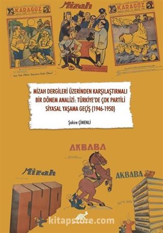 Mizah Dergileri Üzerinden Karşılaştırmalı Bir Dönem Analizi: Türkiye'de Çok Partili Siyasal Yaşama Geçiş (1946-1950)