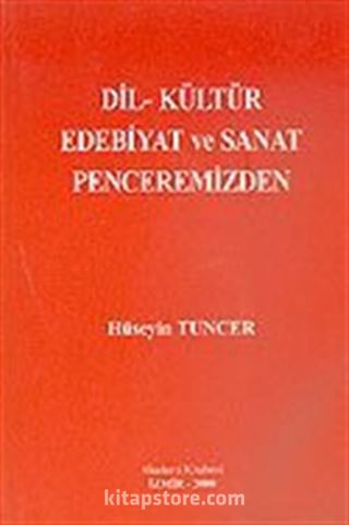 Dil Kültür Edebiyat ve Sanat Penceremizden