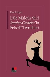 Lale Müldürün Şiiri Saatler / Geyikler'in Felsefî Temelleri