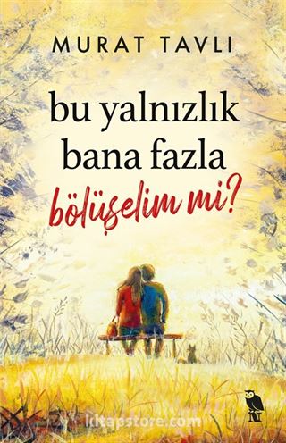 Bu Yalnızlık Bana Fazla Bölüşelim mi?