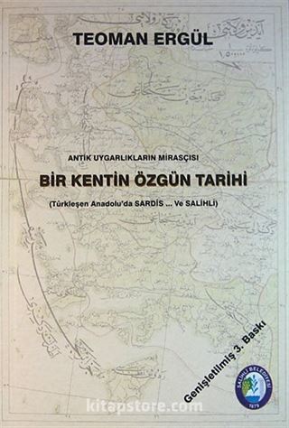 Antik Uygarlıkların Mirasçısı Bir Kentin Özgün Tarihi (Türkleşen Anadolu'da Sardes ve Salihli)(3-G-3)