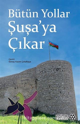 Bütün Yollar Şuşa'ya Çıkar