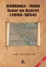 Osmanlı - İran Sınır Ve Aşiret (1800 - 1854)