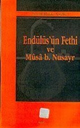 Endülüs'ün Fethi ve Musa B. Nusayr