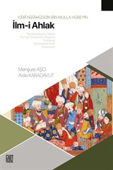 Karî Nizamüddin Bin Molla Hüseyin İlm-i Ahlak (Transkripsiyonlu Metin, Türkiye Türkçesine Aktarma, İnceleme, Gramatikal Dizin Tıpkıbasım)