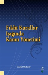 Fıkhî Kurallar Işığında Kamu Yönetimi