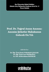 Prof. Dr. Tuğrul Ansay Anısına: Anonim Şirketler Hukukunun Gelecek On Yılı Koç Üniversitesi Hukuk Fakültesi Hukuka Genç Yaklaşımlar Konferans Serisi No. 11