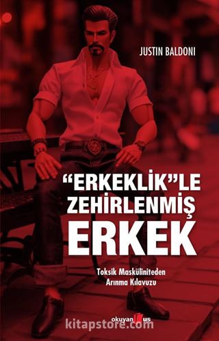 Erkeklik'le Zehirlenmiş Erkek