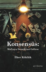 'Konsensüs: Mafyaya Demokrasi Gelirse