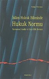 İslam Hukuk Biliminde Hukuk Normu Kavramsal Analiz ve Geçerlilik Sorunu