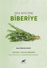 Şifa Niyetine Biberiye Terceme-i Havvas Bibarîye (Deva Tarifleri-Çeviri Yazı-Sadeleştirme- Dizin-Tıpkıbasım)