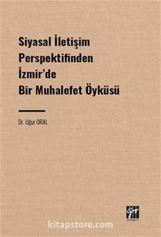 Siyasal İletişim Perspektifinden İzmir' de Bir Muhalefet Öyküsü