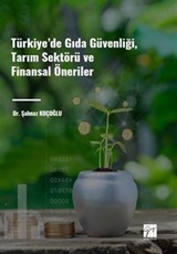 Türkiye' de Gıda Güvenliği, Tarım Sektörü ve Finansal Öneriler